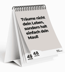 Demotivierender Tischkalender undatiert | 52 Wochen mit 52 unmotivierendenden Sprüchen Träume nicht dein Leben sondern halt dein Maul Witzige Geschenkidee für Büro deko, Kollegen Beige A6