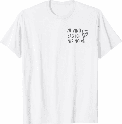 Zu Vino sag ich nie no. Rotwein Weißwein Wein Wine AM PM Fun T-Shirt