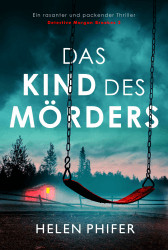 Das Kind des Mörders: Ein rasanter und packender Thriller (Detective Morgan Brookes 2)