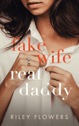 Fake Wife - Real Daddy: Ein Enemies to Lovers - Liebesroman