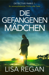 🔍🔦 Die gefangenen Mädchen: Ein nervenaufreibender Thriller voller Twists (Detective Parks 1) 🕵️‍♂️📚