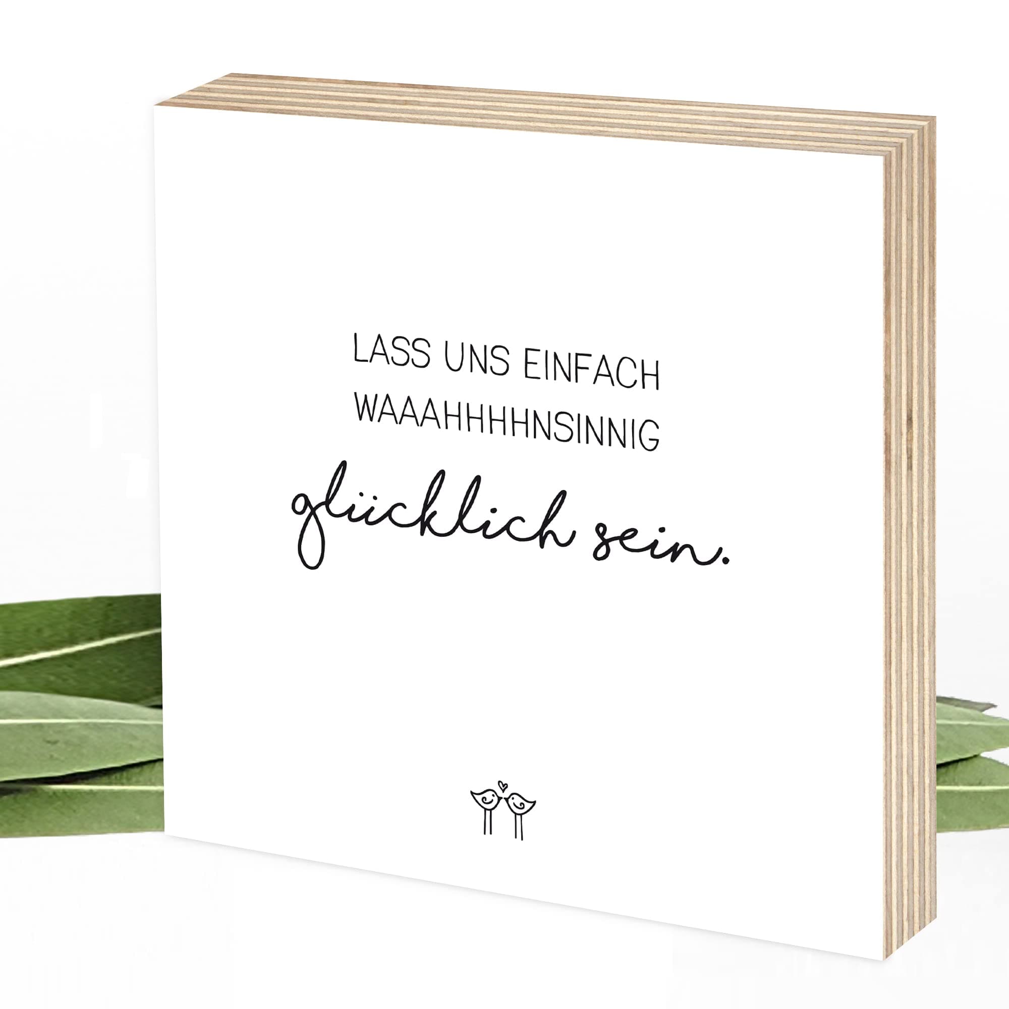 Wunderpixel® Holzbild Wahnsinnig glücklich - 15x15x2cm zum Hinstellen/Aufhängen, Spruch - schwarz-weißes Holz-Schild Bild Poster Aufsteller zur Deko Büro/Wohnung/Geschenk Geburtstag Glück glücklich sein