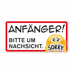 Fahrzeug-Aufkleber Anfänger! Bitte um Nachsicht. Sorry I 20 x 10 cm I Vorsicht Achtung Fahranfänger I Autoaufkleber wetterfest I mit Smile I kfz663 Anfänger Sorry Angebot bei HelloDeals