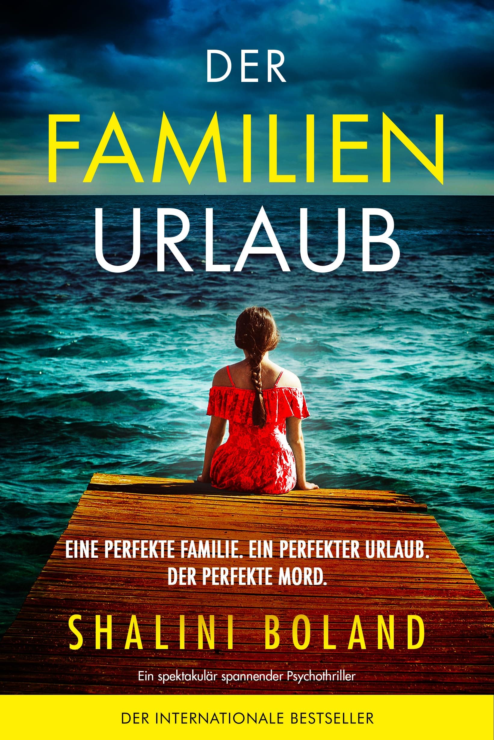Der Familienurlaub: Ein spektakulär spannender Psychothriller