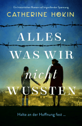 Alles, was wir nicht wussten: Ein historischer Roman voll ergreifender Spannung Angebot bei HelloDeals