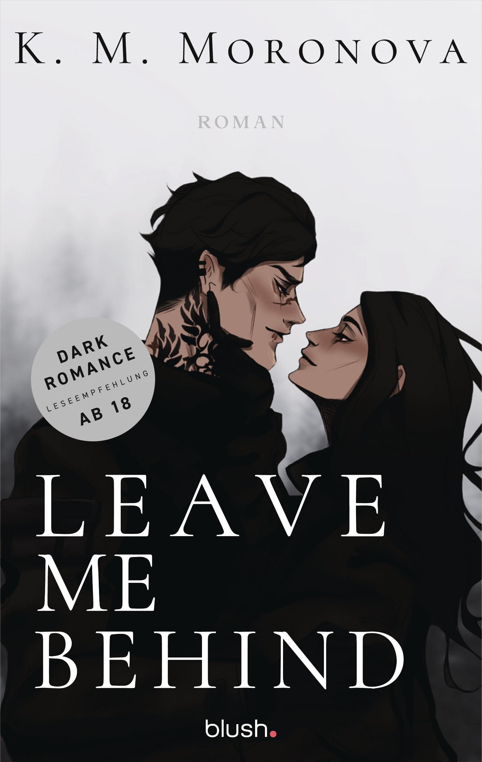 Leave Me Behind: Roman - Der Dark-Romance-Hype endlich auf Deutsch!