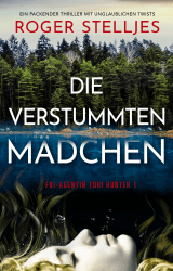 Die verstummten Mädchen: Ein packender Thriller mit unglaublichen Twists (FBI-Agentin Tori Hunter 1) Angebot bei HelloDeals