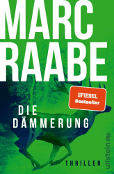 Die Dämmerung: Thriller | Dieser Thriller von Bestsellerautor Marc Raabe bringt Sie um den Schlaf! (Art Mayer-Serie 2)