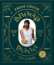 From Crook To Cook: Platinum Recipes From Tha Boss Dogg's Kitchen (Snoop Dogg Presents, Band 9) Angebot bei HelloDeals