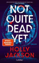 Not Quite Dead Yet: Thriller. Der neue Thriller der Nr.1-Bestsellerautorin von „A Good Girl's Guide to Murder" Angebot bei HelloDeals