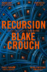 Recursion: From the Bestselling Author of Dark Matter Comes an Exciting, Twisty Thriller Angebot bei HelloDeals