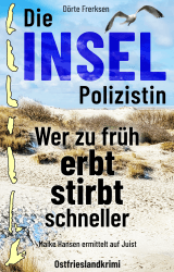 Die Inselpolizistin. Wer zu früh erbt stirbt schneller: Maike Hansen ermittelt auf Juist Angebot bei HelloDeals