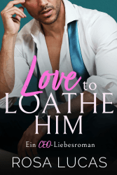 Love to Loathe Him: Ein CEO-Liebesroman (Milliardäre von London) Angebot bei HelloDeals