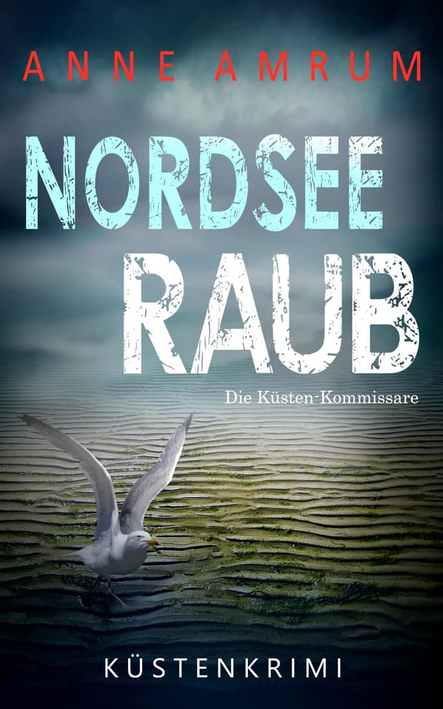 Nordsee Raub - Die Küstenkommissare: Küstenkrimi Nordseekrimi (Die Nordsee-Kommissare 29)