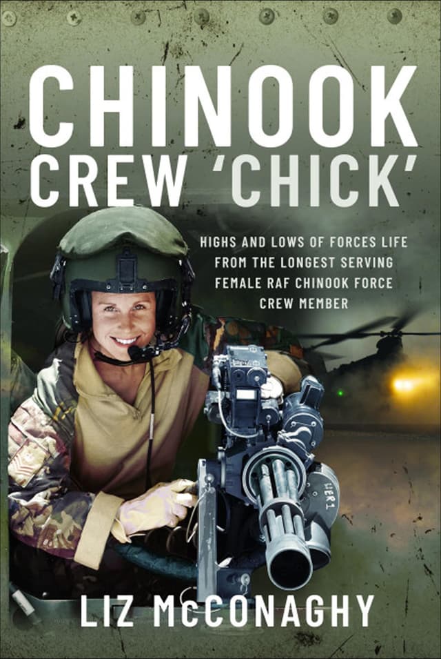 Chinook Crew 'Chick': Highs and Lows of Forces Life from the Longest Serving Female RAF Chinook Force Crewmember (English Edition)
