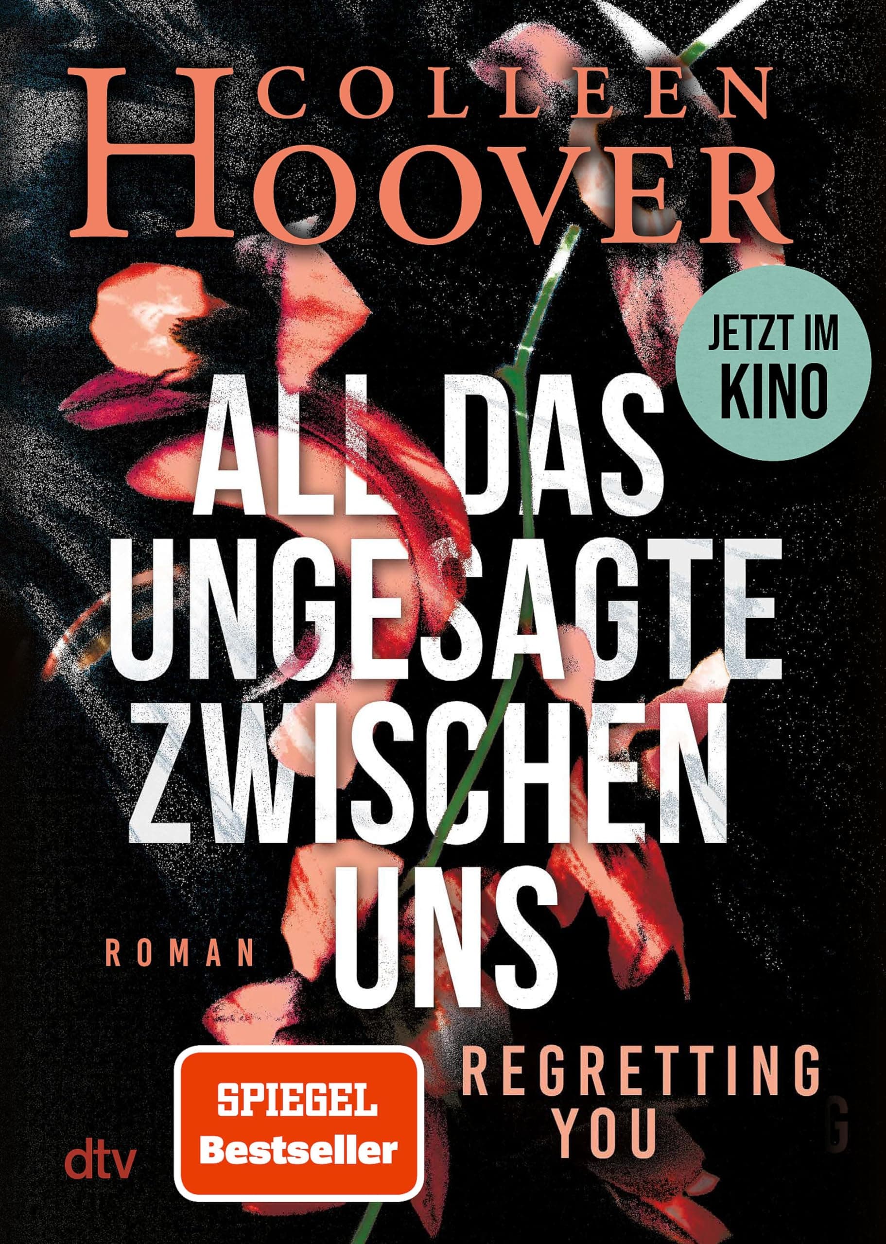 All das Ungesagte zwischen uns: Roman | Die deutsche Ausgabe von ›Regretting You‹
